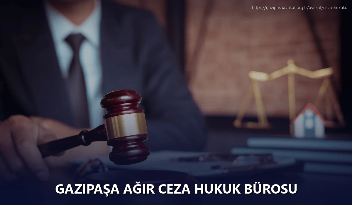Gazipaşa Ağır Ceza Hukuk Bürosu