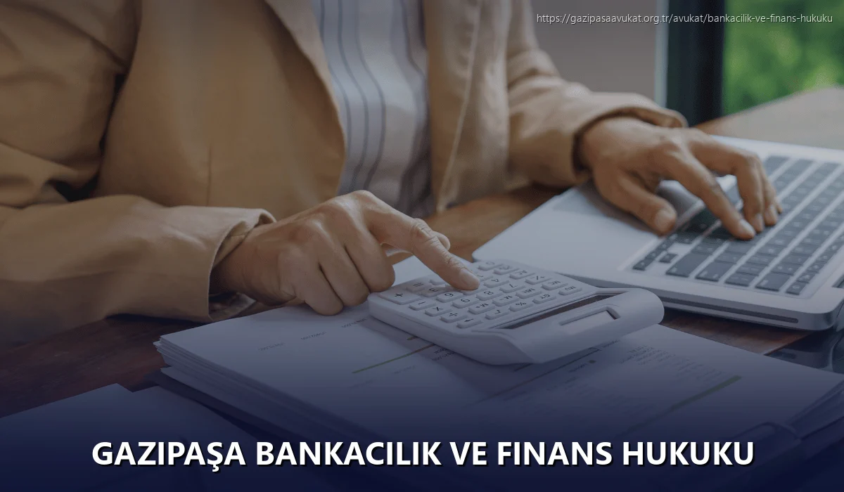 Gazipaşa Bankacılık ve Finans Hukuku