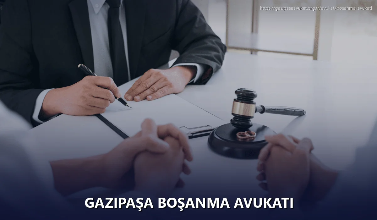 Gazipaşa Boşanma Avukatı