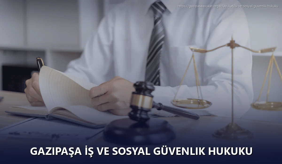 Gazipaşa İş ve Sosyal Güvenlik Hukuku