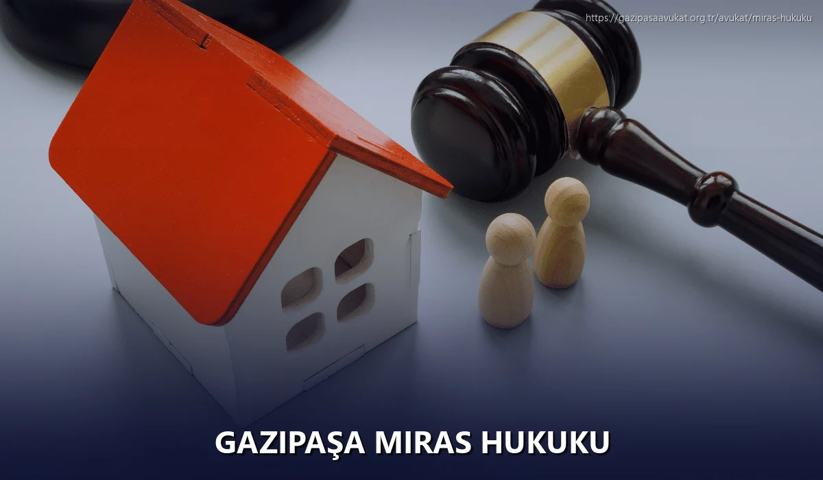 Gazipaşa Miras Hukuku