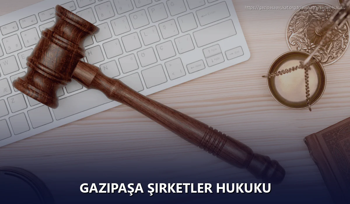 Gazipaşa Şirketler Hukuku