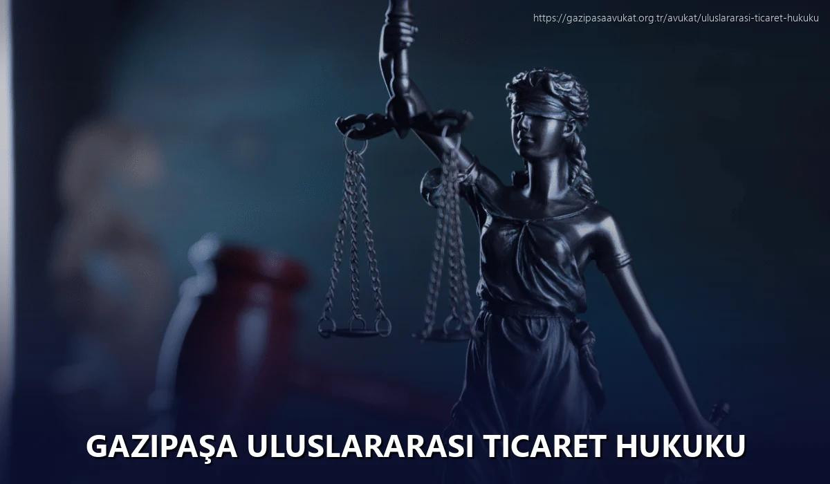 Gazipaşa Uluslararası Ticaret Hukuku